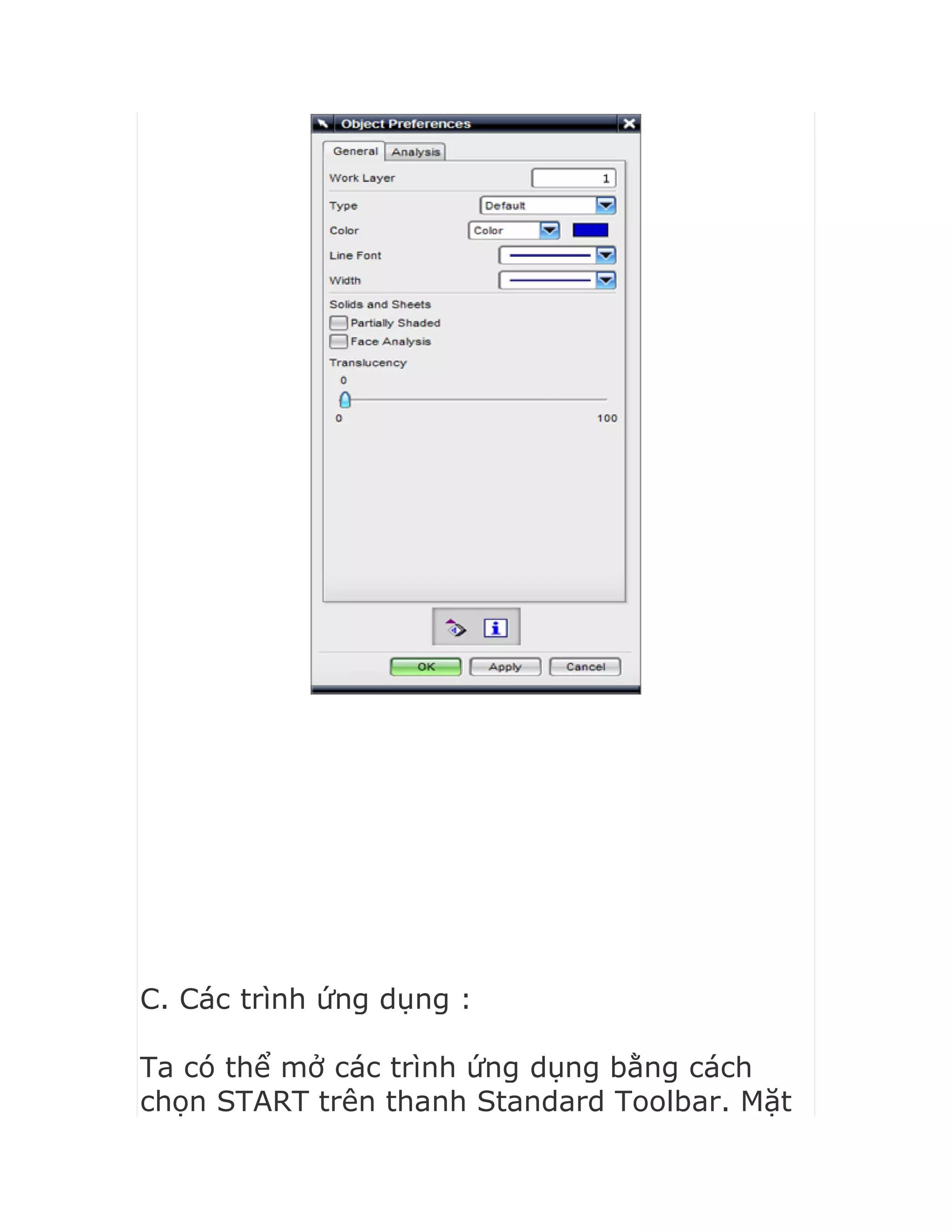C. Các trình ứng dụng :
Ta có thể mở các trình ứng dụng bằng cách
chọn START trên thanh Standard Toolbar. Mặt
 
