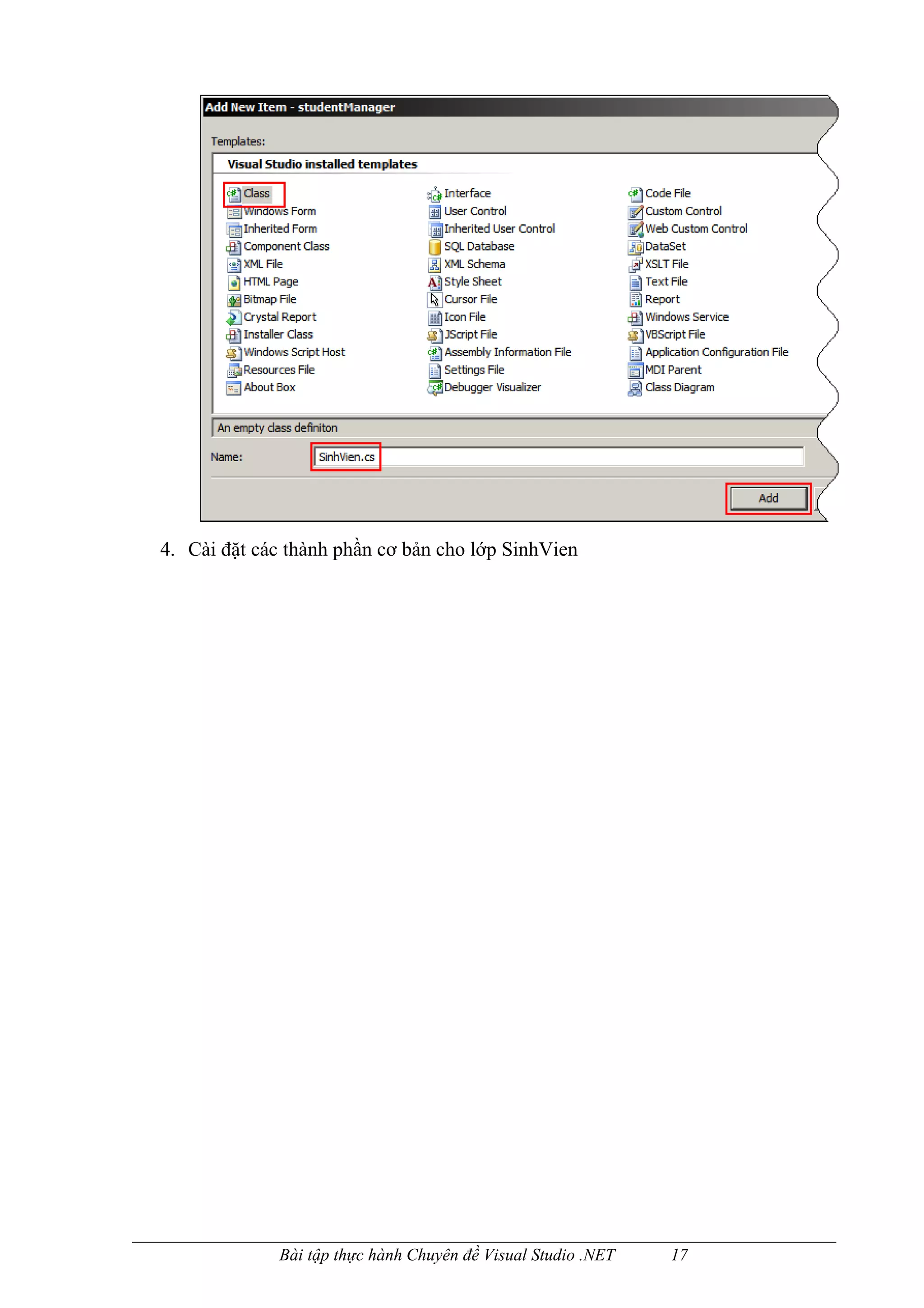 4. Cài đặt các thành phần cơ bản cho lớp SinhVien




             Bài tập thực hành Chuyên đề Visual Studio .NET   17
 