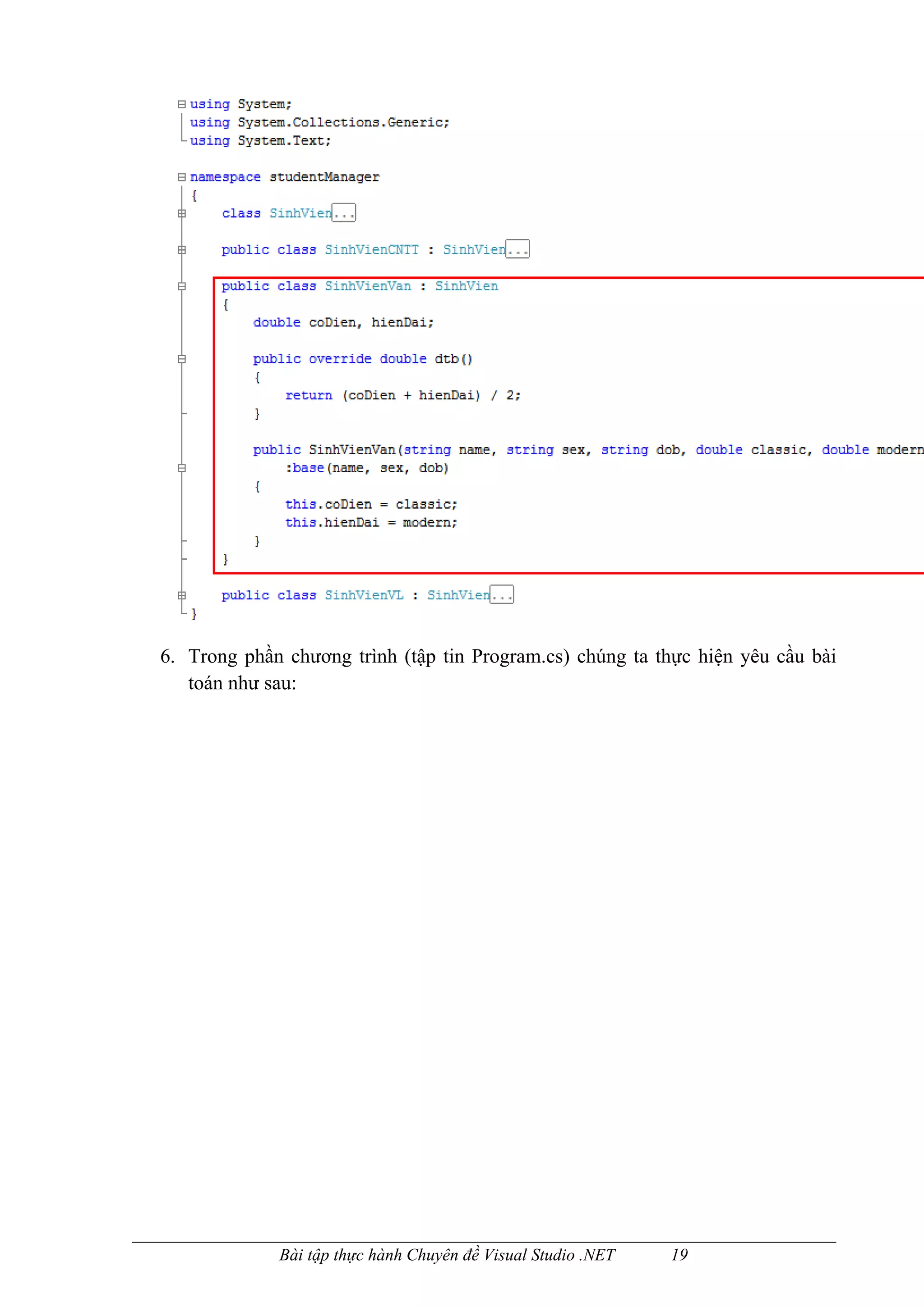 6. Trong phần chương trình (tập tin Program.cs) chúng ta thực hiện yêu cầu bài
   toán như sau:




             Bài tập thực hành Chuyên đề Visual Studio .NET   19
 