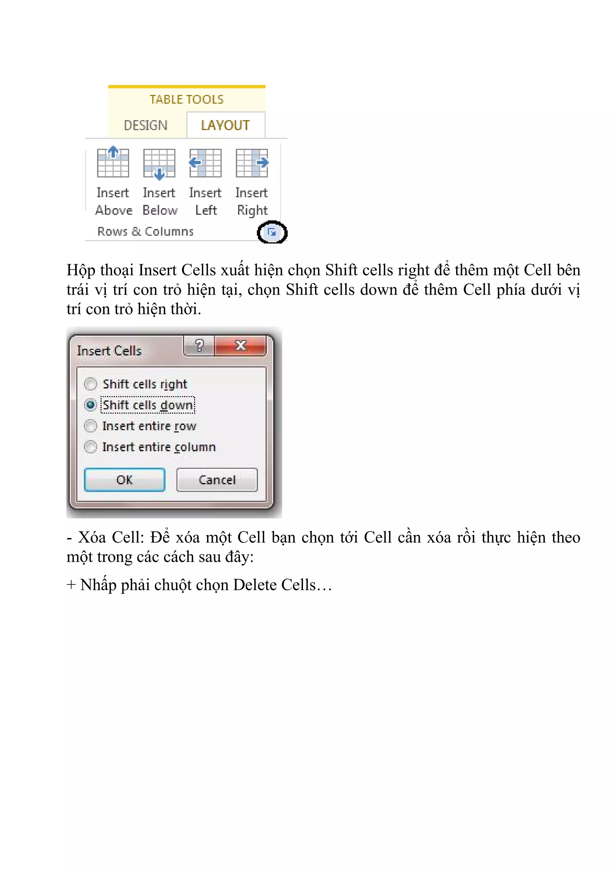 Hộp thoại Insert Cells xuất hiện chọn Shift cells right để thêm một Cell bên
trái vị trí con trỏ hiện tại, chọn Shift cells down để thêm Cell phía dưới vị
trí con trỏ hiện thời.
- Xóa Cell: Để xóa một Cell bạn chọn tới Cell cần xóa rồi thực hiện theo
một trong các cách sau đây:
+ Nhấp phải chuột chọn Delete Cells…
 
