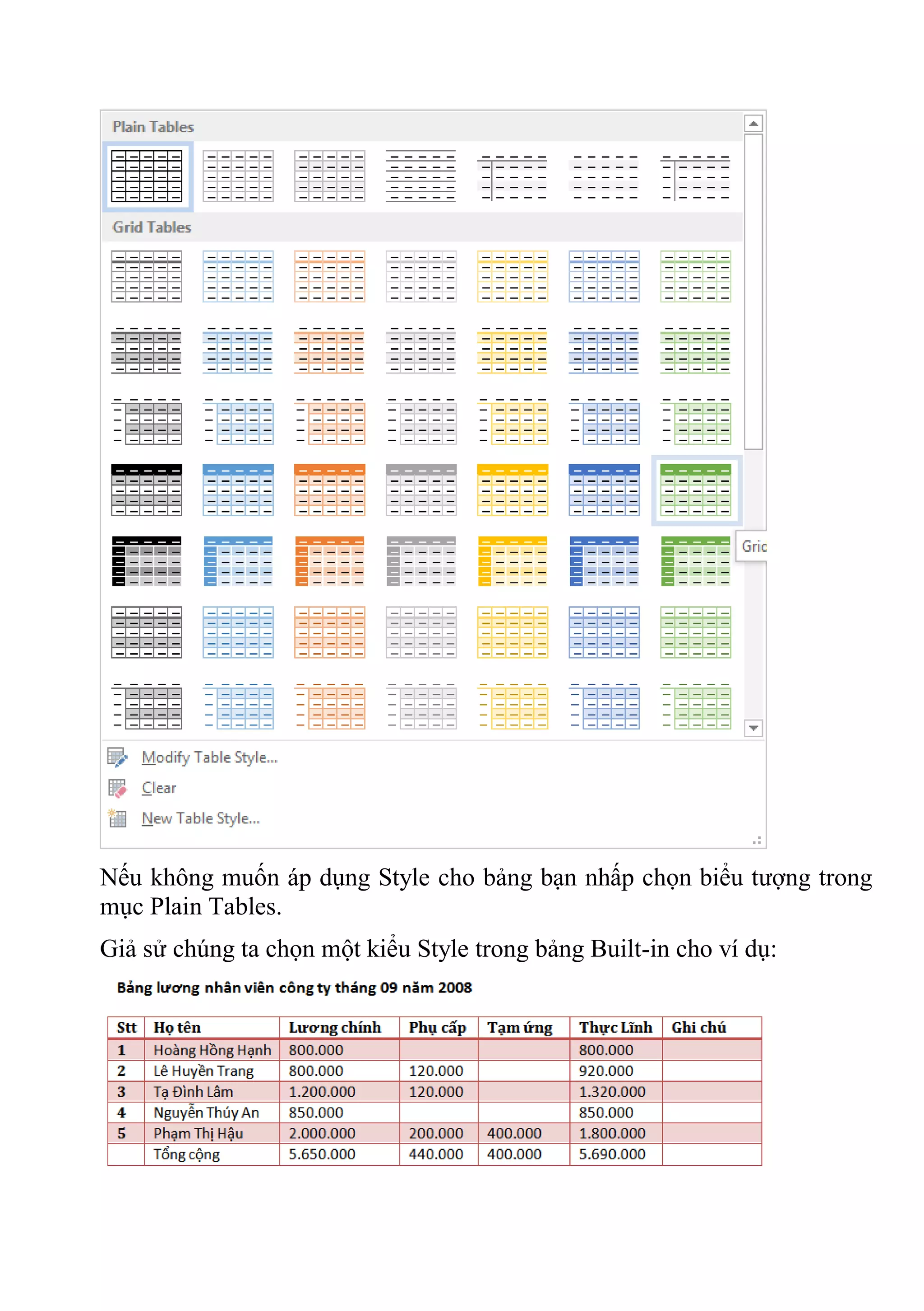 Nếu không muốn áp dụng Style cho bảng bạn nhấp chọn biểu tượng trong
mục Plain Tables.
Giả sử chúng ta chọn một kiểu Style trong bảng Built-in cho ví dụ:
 