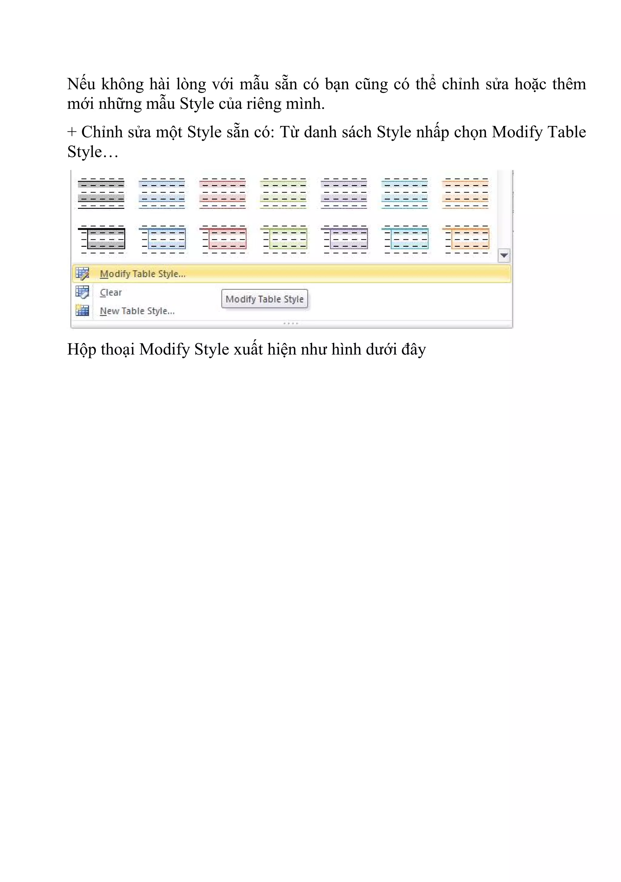 Nếu không hài lòng với mẫu sẵn có bạn cũng có thể chỉnh sửa hoặc thêm
mới những mẫu Style của riêng mình.
+ Chỉnh sửa một Style sẵn có: Từ danh sách Style nhấp chọn Modify Table
Style…
Hộp thoại Modify Style xuất hiện như hình dưới đây
 