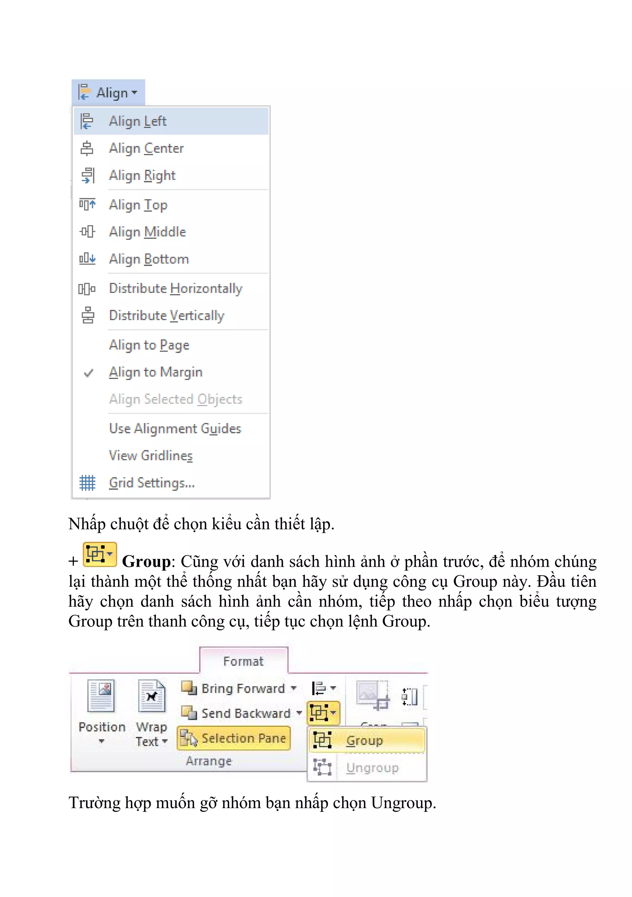 Nhấp chuột để chọn kiểu cần thiết lập.
+ Group: Cũng với danh sách hình ảnh ở phần trước, để nhóm chúng
lại thành một thể thống nhất bạn hãy sử dụng công cụ Group này. Đầu tiên
hãy chọn danh sách hình ảnh cần nhóm, tiếp theo nhấp chọn biểu tượng
Group trên thanh công cụ, tiếp tục chọn lệnh Group.
Trường hợp muốn gỡ nhóm bạn nhấp chọn Ungroup.
 