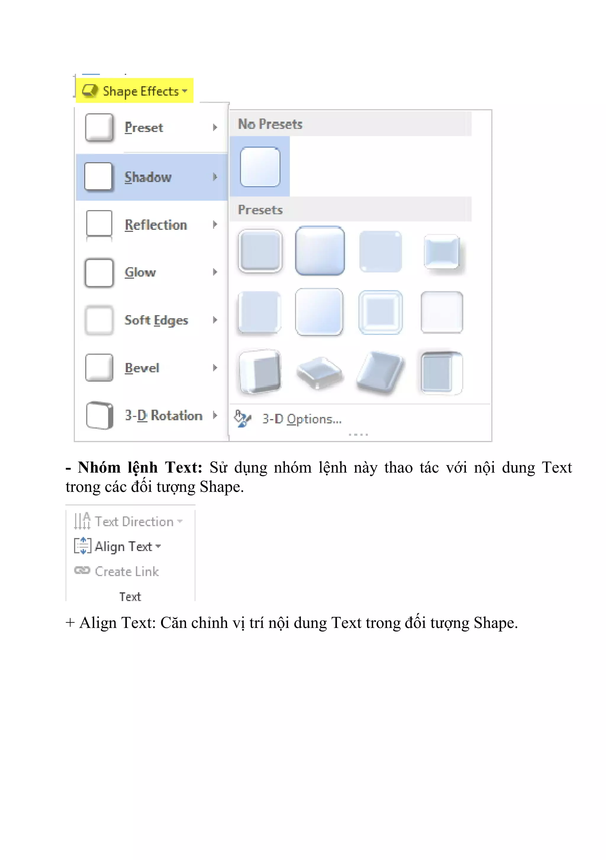 - Nhóm lệnh Text: Sử dụng nhóm lệnh này thao tác với nội dung Text
trong các đối tượng Shape.
+ Align Text: Căn chỉnh vị trí nội dung Text trong đối tượng Shape.
 