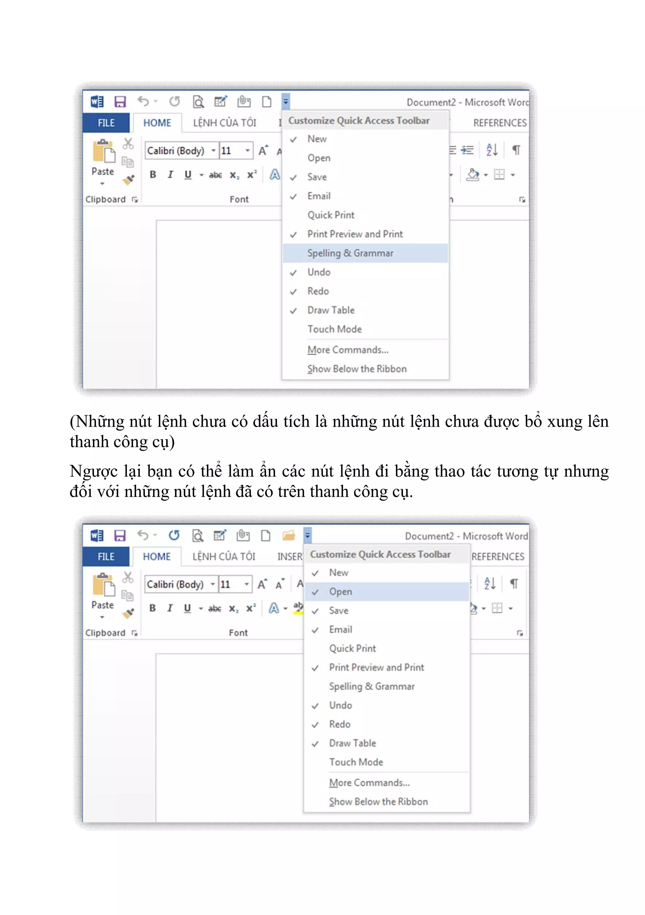 (Những nút lệnh chưa có dấu tích là những nút lệnh chưa được bổ xung lên
thanh công cụ)
Ngược lại bạn có thể làm ẩn các nút lệnh đi bằng thao tác tương tự nhưng
đối với những nút lệnh đã có trên thanh công cụ.
 