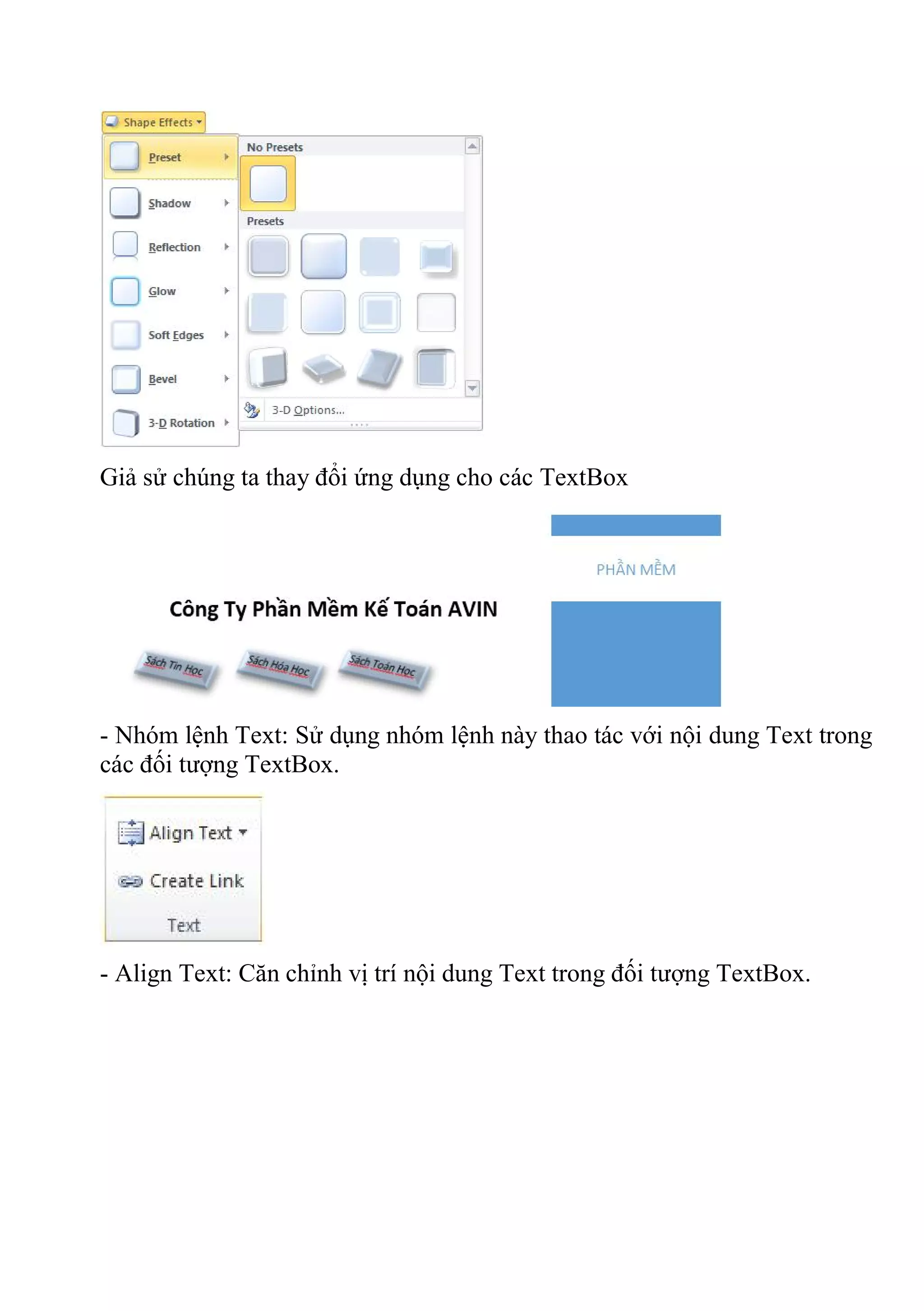 Giả sử chúng ta thay đổi ứng dụng cho các TextBox
- Nhóm lệnh Text: Sử dụng nhóm lệnh này thao tác với nội dung Text trong
các đối tượng TextBox.
- Align Text: Căn chỉnh vị trí nội dung Text trong đối tượng TextBox.
 