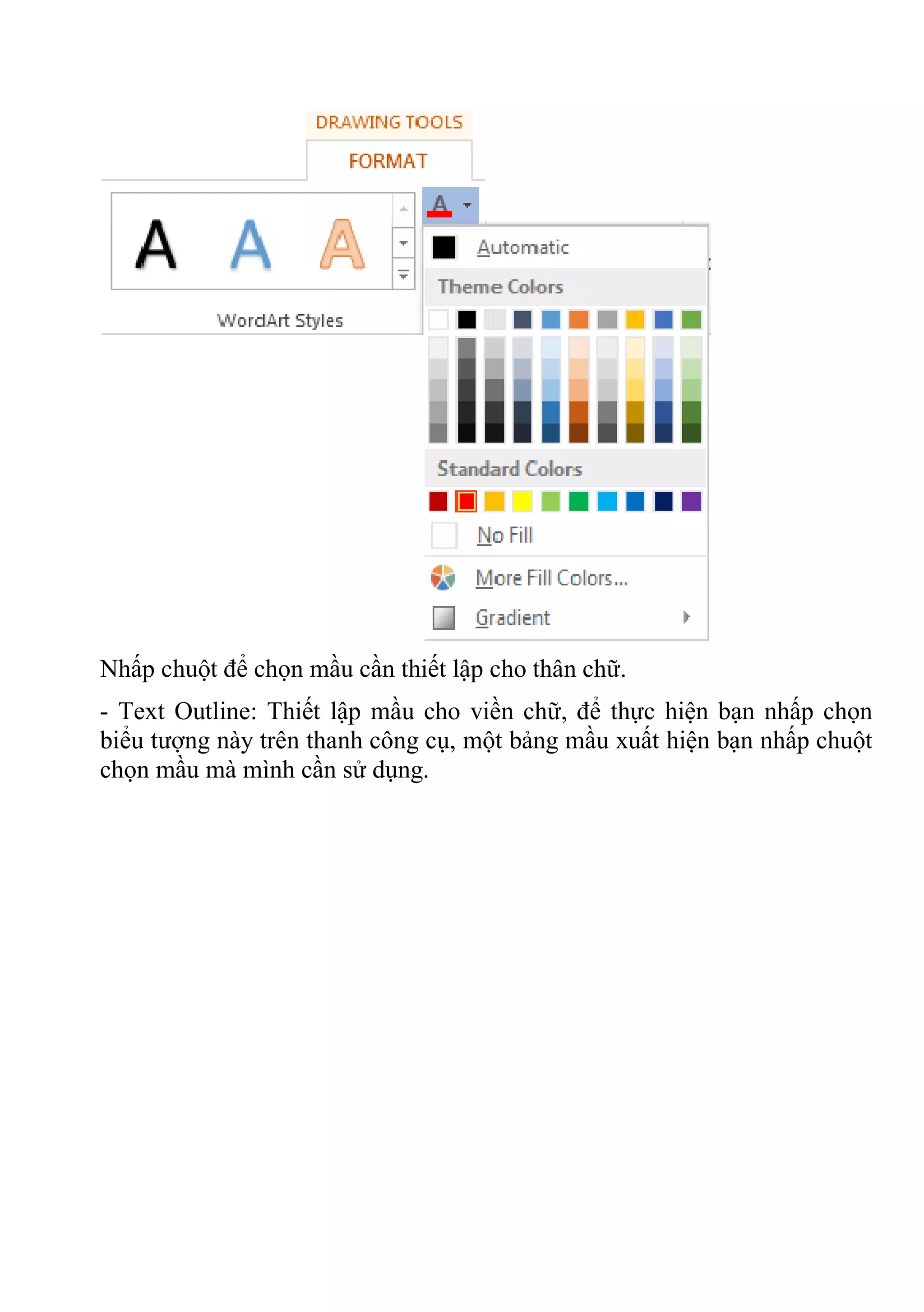Nhấp chuột để chọn mầu cần thiết lập cho thân chữ.
- Text Outline: Thiết lập mầu cho viền chữ, để thực hiện bạn nhấp chọn
biểu tượng này trên thanh công cụ, một bảng mầu xuất hiện bạn nhấp chuột
chọn mầu mà mình cần sử dụng.
 