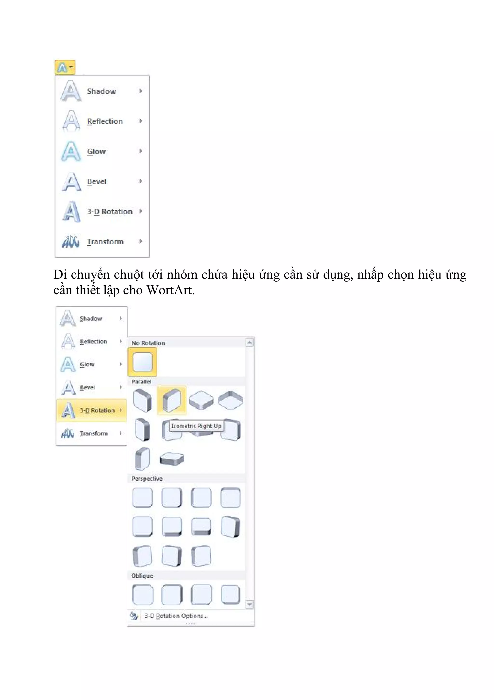 Di chuyển chuột tới nhóm chứa hiệu ứng cần sử dụng, nhấp chọn hiệu ứng
cần thiết lập cho WortArt.
 
