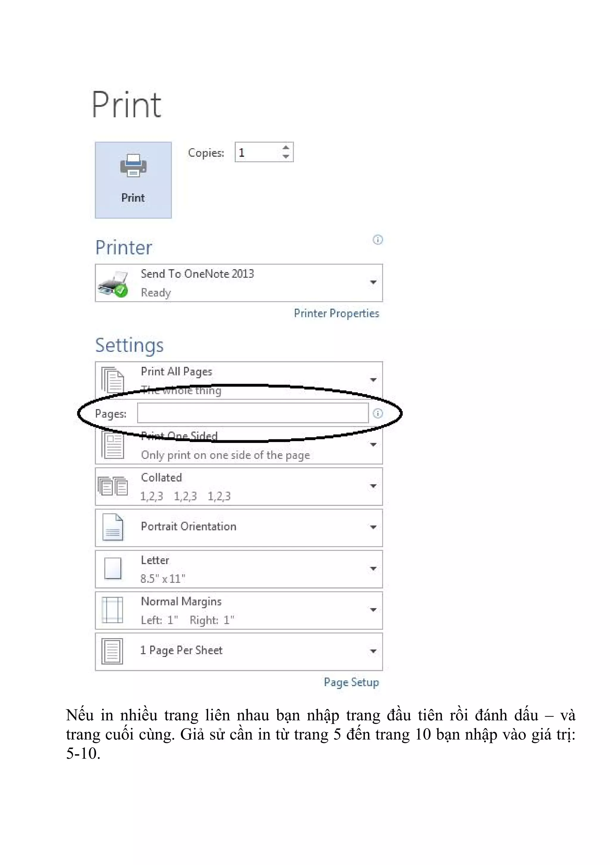 Nếu in nhiều trang liên nhau bạn nhập trang đầu tiên rồi đánh dấu – và
trang cuối cùng. Giả sử cần in từ trang 5 đến trang 10 bạn nhập vào giá trị:
5-10.
 