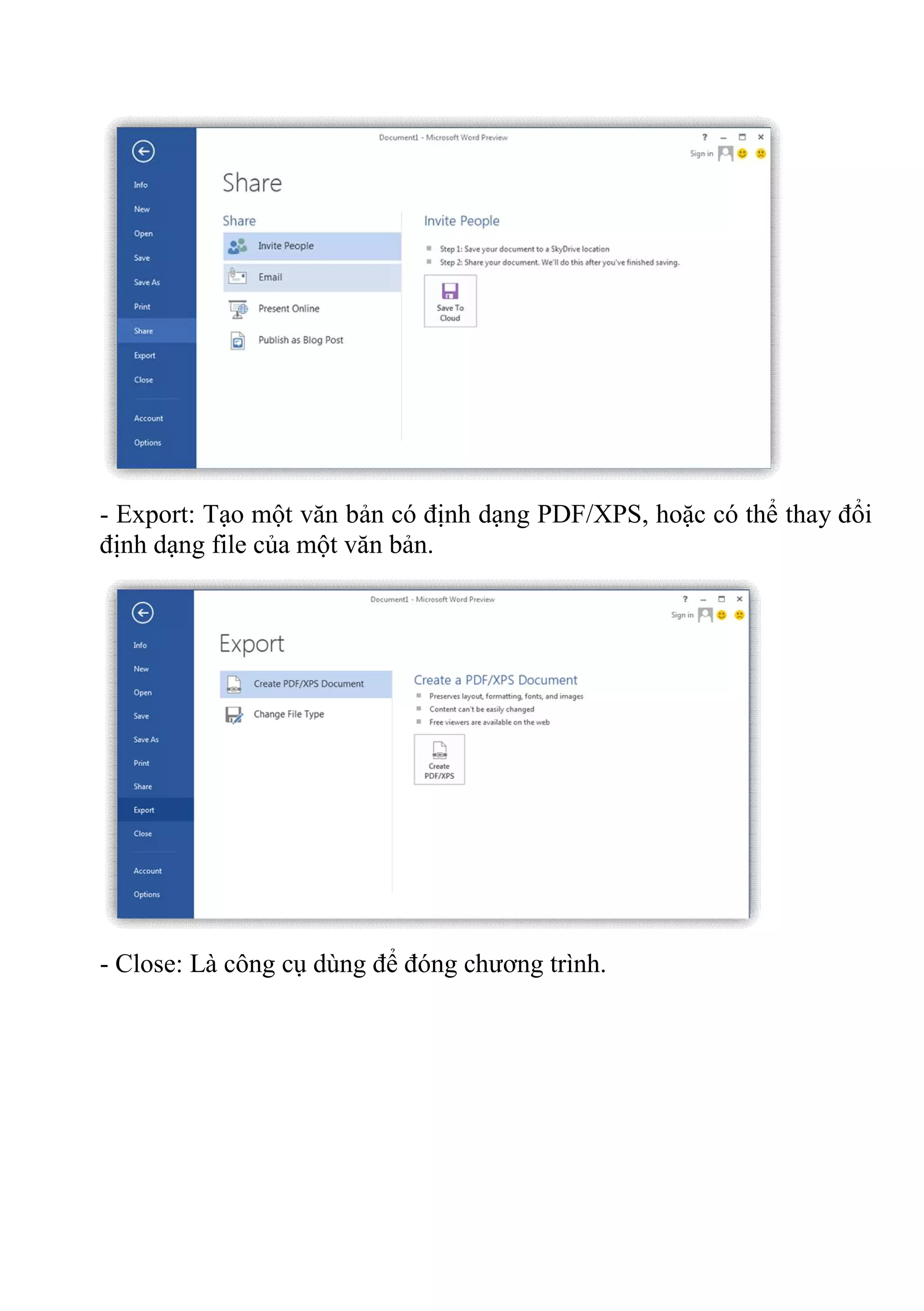 - Export: Tạo một văn bản có định dạng PDF/XPS, hoặc có thể thay đổi
định dạng file của một văn bản.
- Close: Là công cụ dùng để đóng chương trình.
 