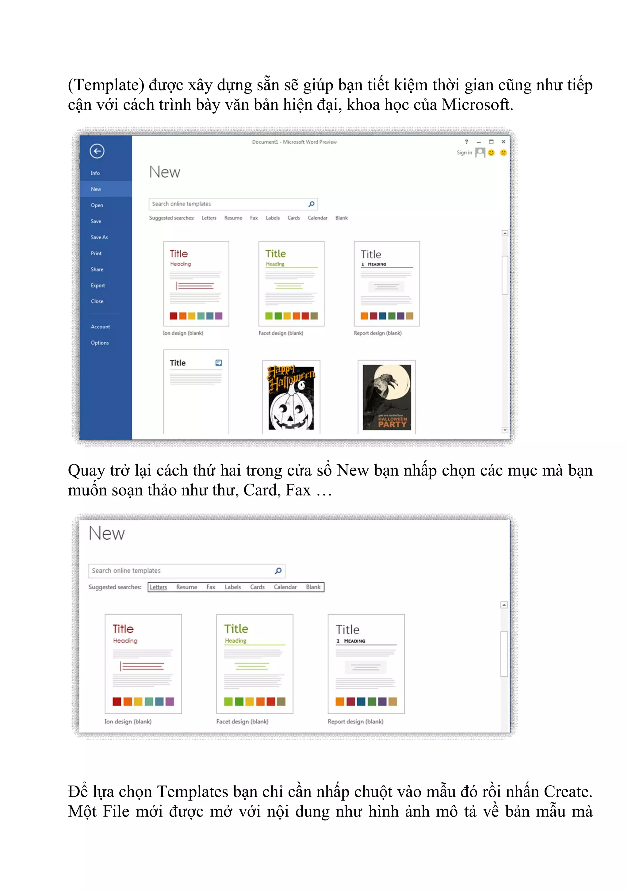 (Template) được xây dựng sẵn sẽ giúp bạn tiết kiệm thời gian cũng như tiếp
cận với cách trình bày văn bản hiện đại, khoa học của Microsoft.
Quay trở lại cách thứ hai trong cửa sổ New bạn nhấp chọn các mục mà bạn
muốn soạn thảo như thư, Card, Fax …
Để lựa chọn Templates bạn chỉ cần nhấp chuột vào mẫu đó rồi nhấn Create.
Một File mới được mở với nội dung như hình ảnh mô tả về bản mẫu mà
 