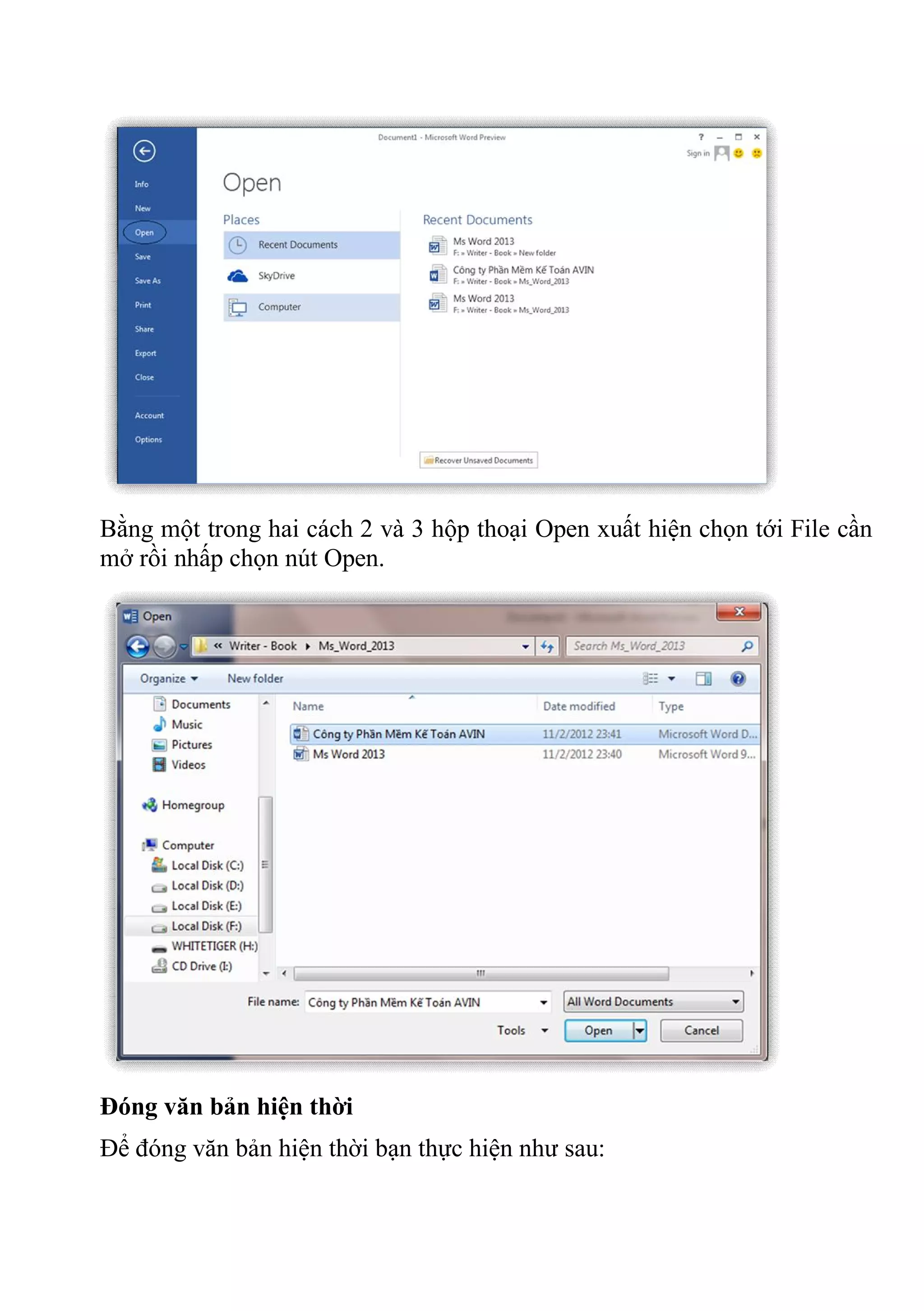 Bằng một trong hai cách 2 và 3 hộp thoại Open xuất hiện chọn tới File cần
mở rồi nhấp chọn nút Open.
Đóng văn bản hiện thời
Để đóng văn bản hiện thời bạn thực hiện như sau:
 