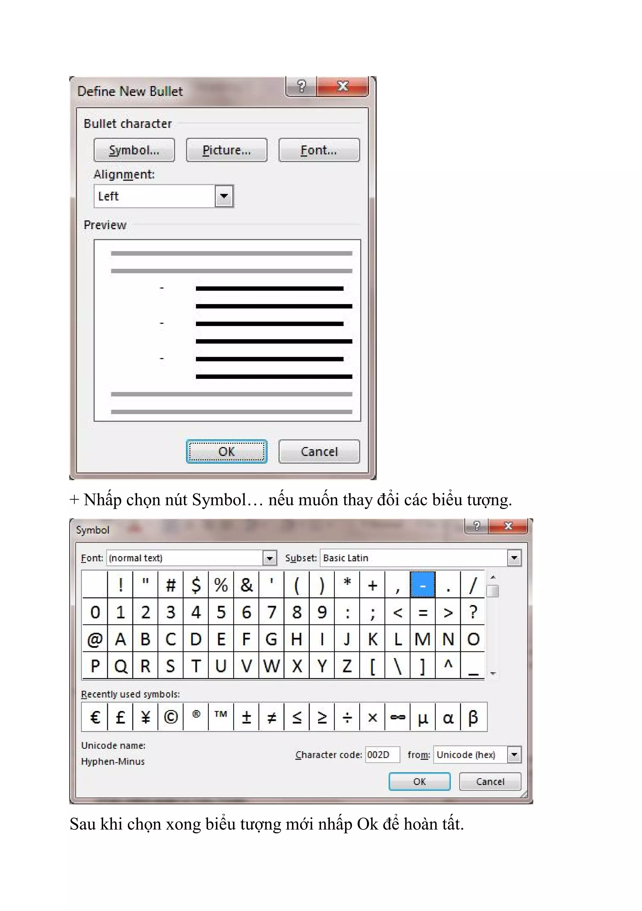 + Nhấp chọn nút Symbol… nếu muốn thay đổi các biểu tượng.
Sau khi chọn xong biểu tượng mới nhấp Ok để hoàn tất.
 