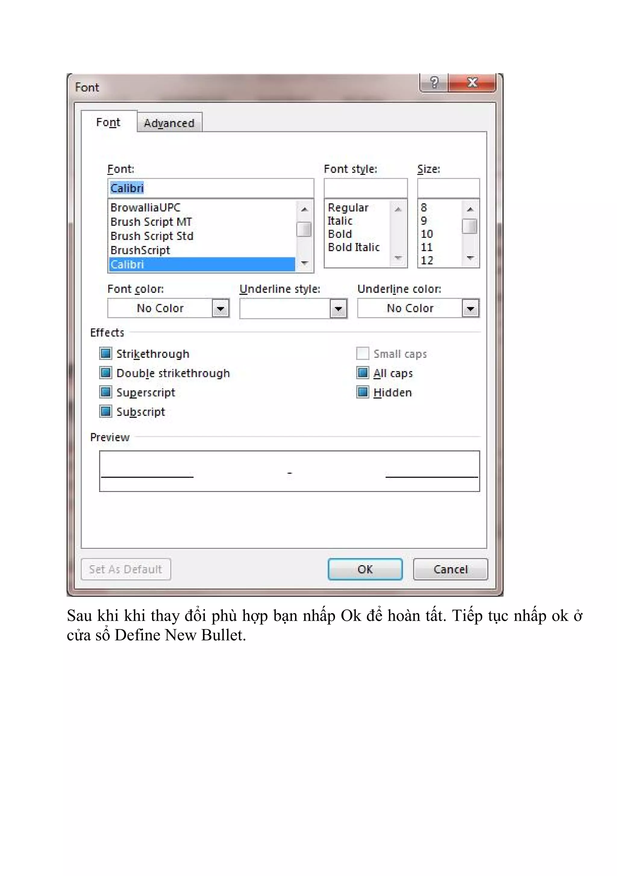 Sau khi khi thay đổi phù hợp bạn nhấp Ok để hoàn tất. Tiếp tục nhấp ok ở
cửa sổ Define New Bullet.
 