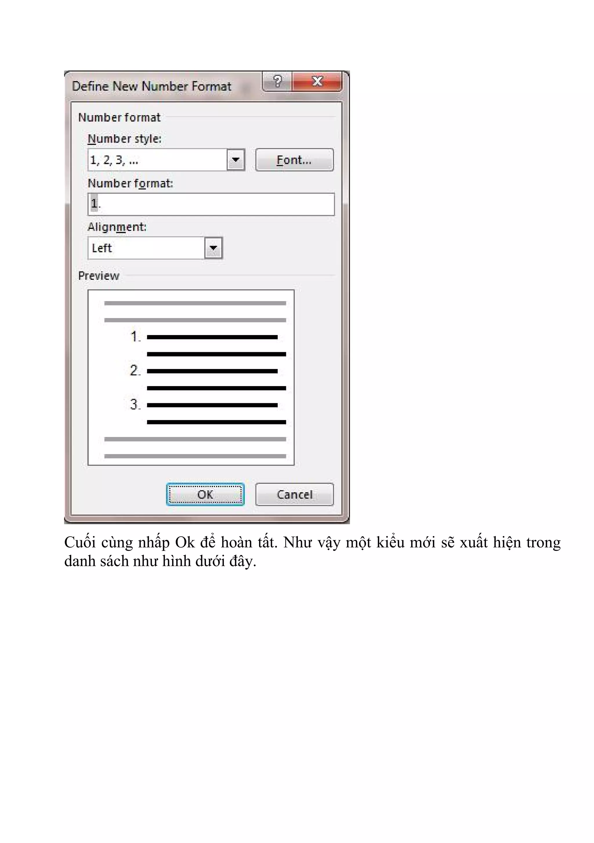Cuối cùng nhấp Ok để hoàn tất. Như vậy một kiểu mới sẽ xuất hiện trong
danh sách như hình dưới đây.
 