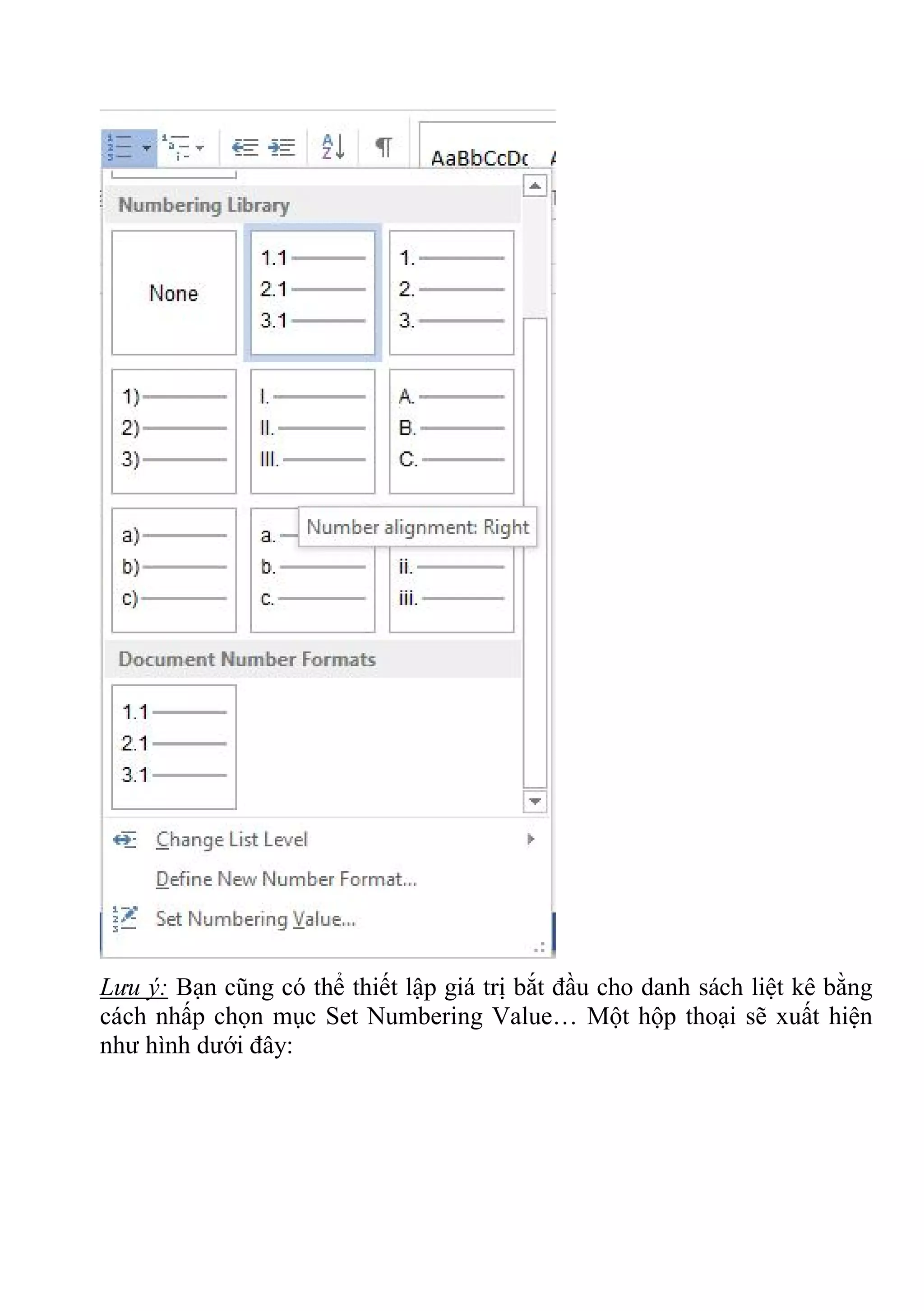 Lưu ý: Bạn cũng có thể thiết lập giá trị bắt đầu cho danh sách liệt kê bằng
cách nhấp chọn mục Set Numbering Value… Một hộp thoại sẽ xuất hiện
như hình dưới đây:
 