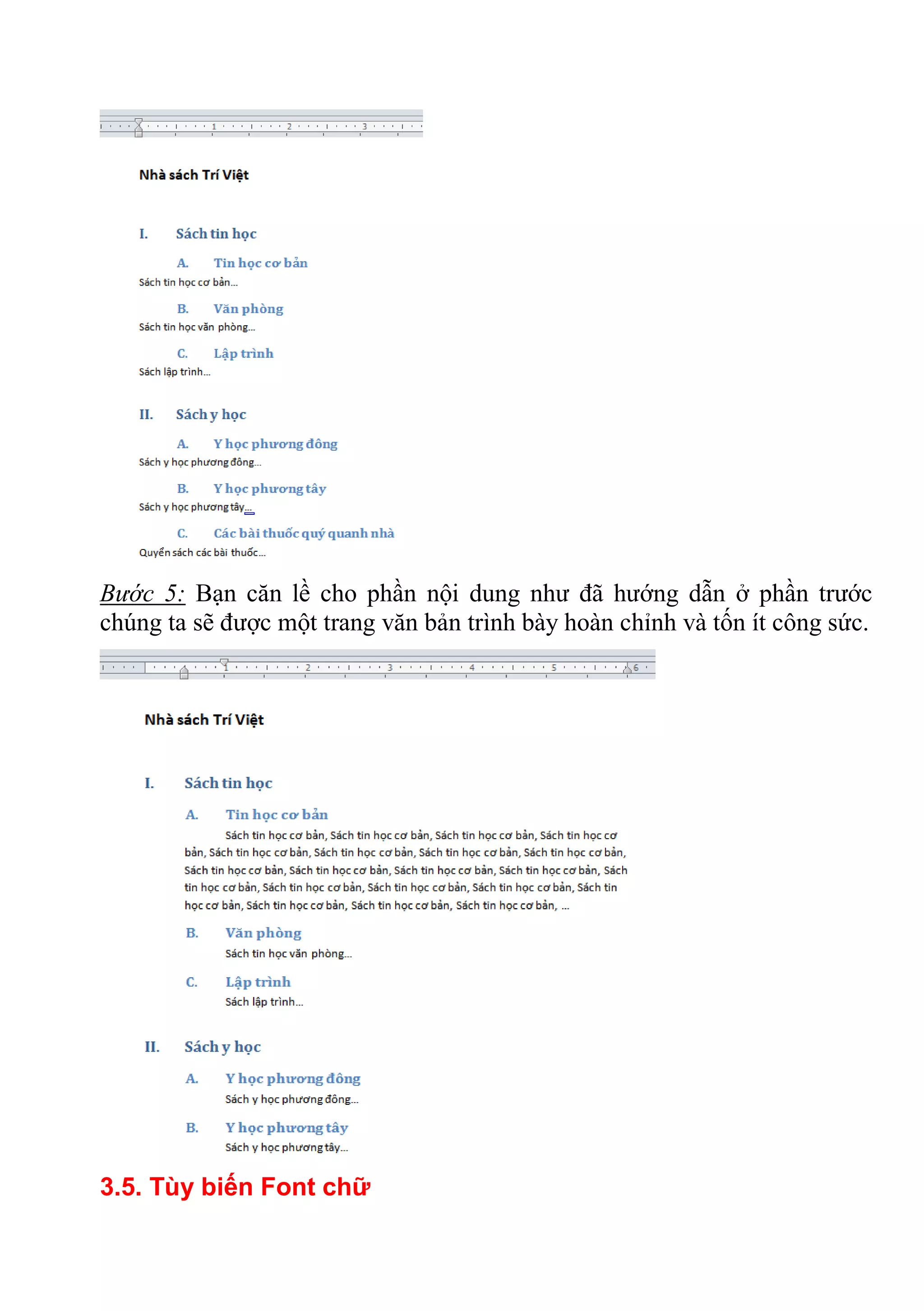 Bước 5: Bạn căn lề cho phần nội dung như đã hướng dẫn ở phần trước
chúng ta sẽ được một trang văn bản trình bày hoàn chỉnh và tốn ít công sức.
3.5. Tùy biến Font chữ
 