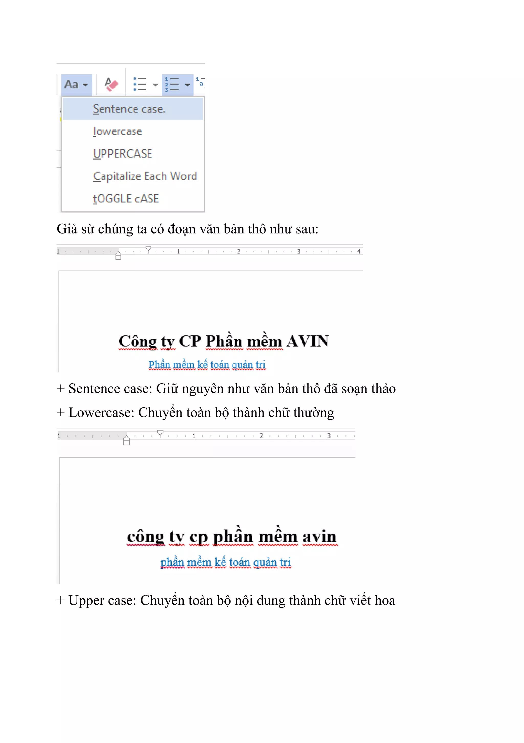 Giả sử chúng ta có đoạn văn bản thô như sau:
+ Sentence case: Giữ nguyên như văn bản thô đã soạn thảo
+ Lowercase: Chuyển toàn bộ thành chữ thường
+ Upper case: Chuyển toàn bộ nội dung thành chữ viết hoa
 