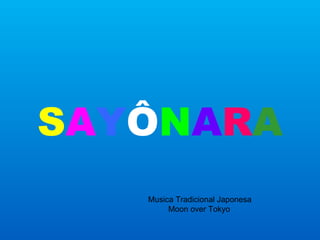 S A Y Ô N A R A Musica Tradicional Japonesa Moon over Tokyo 