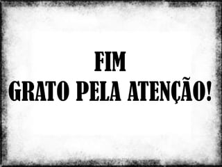 FIM
GRATO PELA ATENÇÃO!

       Colorado do Oeste 2013   31
 