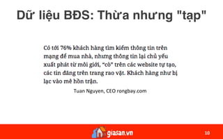 Dữ liệu BĐS: Thừa nhưng "tạp"
10	
Tuan	Nguyen,	CEO	rongbay.com	
 