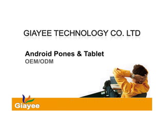 Android Pones & Tablet
OEM/ODM
 