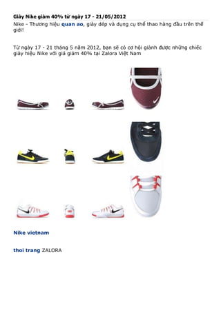 Giày Nike giảm 40% từ ngày 17 - 21/05/2012
Nike - Thương hiệu quan ao, giày dép và dụng cụ thể thao hàng đầu trên thế
giới!


Từ ngày 17 - 21 tháng 5 năm 2012, bạn sẽ có cơ hội giành được những chiếc
giày hiệu Nike với giá giảm 40% tại Zalora Việt Nam




Nike vietnam


thoi trang ZALORA
 