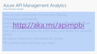 Azure API Management Analytics
Power BI Solution Template
http://aka.ms/apimpbi
 
