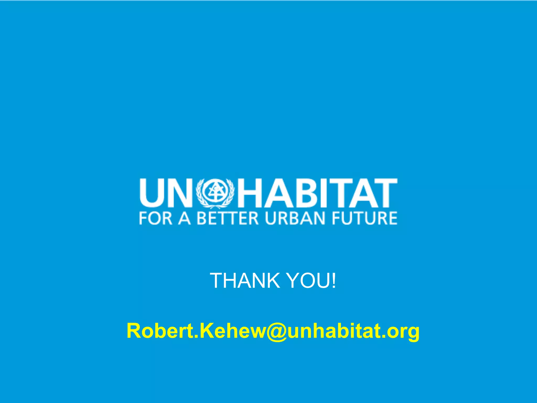 26
THANK YOU!
Robert.Kehew@unhabitat.org
 