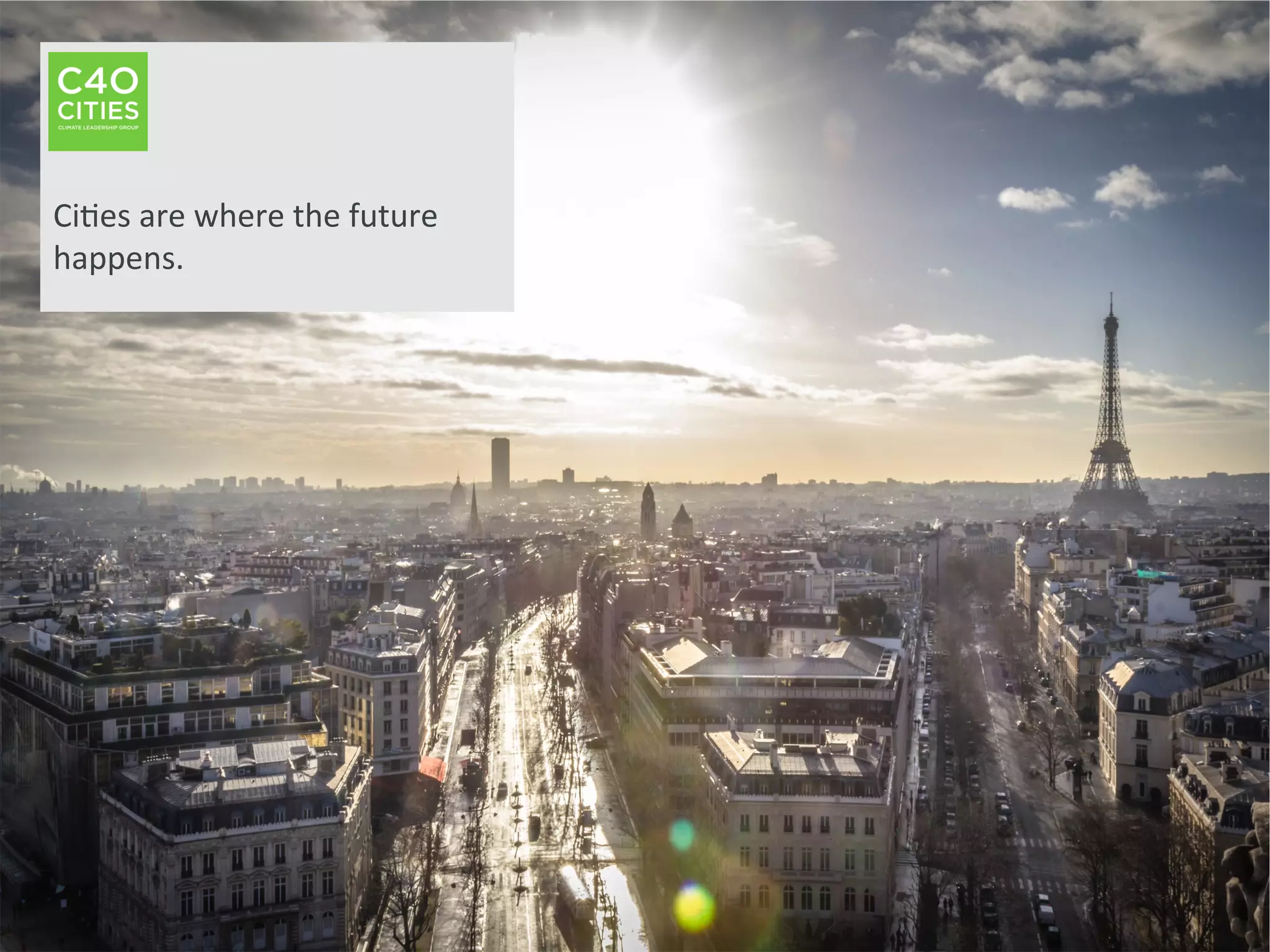  
	
  
	
  
Ci9es	
  are	
  where	
  the	
  future	
  
happens.	
  	
  
	
  
 