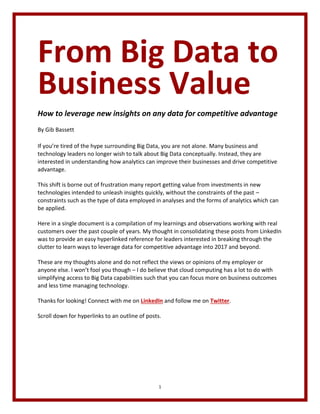 1
From Big Data to
Business Value
How to leverage new insights on any data for competitive advantage
By Gib Bassett
If you...