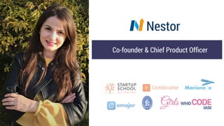 Nestor
Co-founder & Chief Product Ofﬁcer
 