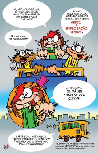 *TELECENTRO é um espaço com computadores
    conectados à INTERNET para uso público, livre
4   e gratuito. Não há um em sua região?
 