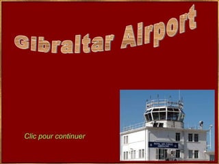 Gibraltar Airport Clic pour continuer 