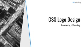 GSS Logo Design
Proposed by JAYbranding
 