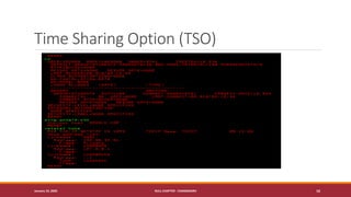Time Sharing Option (TSO)
January 19, 2020 NULL CHAPTER - CHANDIGARH 16
 