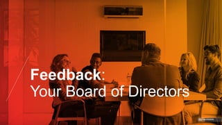 Feedback:
Your Board of Directors
@gibsonbiddle
 