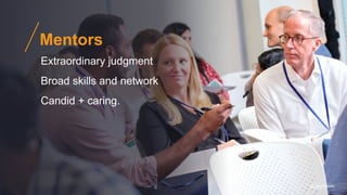 @gibsonbiddle
Mentors
Extraordinary judgment
Broad skills and network
Candid + caring.
 