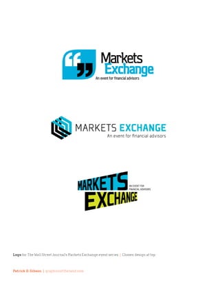 Logo for The Wall Street Journal’s Markets Exchange event series | Chosen design at top



Patrick D. Gibson | graphicsoftheland.com
 