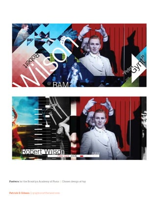 Posters for the Brooklyn Academy of Music | Chosen design at top



Patrick D. Gibson | graphicsoftheland.com
 