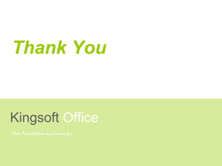 Thank You
Kingsoft Office
Make Presentation much more fun
 
