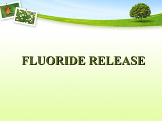 FLUORIDE RELEASEFLUORIDE RELEASE
 