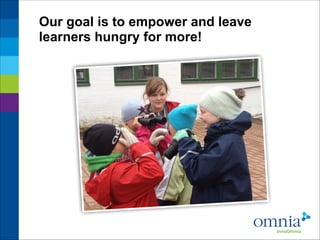 Our goal is to empower and leave
learners hungry for more!

 