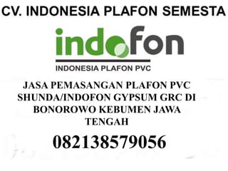 JASA PEMASANGAN PLAFON PVC
SHUNDA/INDOFON GYPSUM GRC DI
BONOROWO KEBUMEN JAWA
TENGAH
082138579056
 