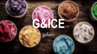 G&ICE
gelato
 