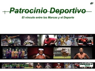 * 
Patrocinio Deportivo 
El vínculo entre las Marcas y el Deporte 
Juan Pablo Mendy 
 