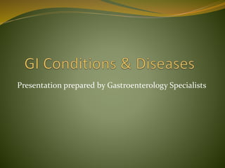 Presentation prepared by Gastroenterology Specialists
 