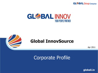 Global InnovSource globali.in Apr 2011 Corporate Profile 