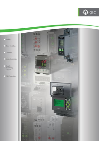 GIC 
Timers 
Time Switches 
Counters 
Logic Controllers 
Supply 
Monitoring 
Devices 
PID Controllers 
 