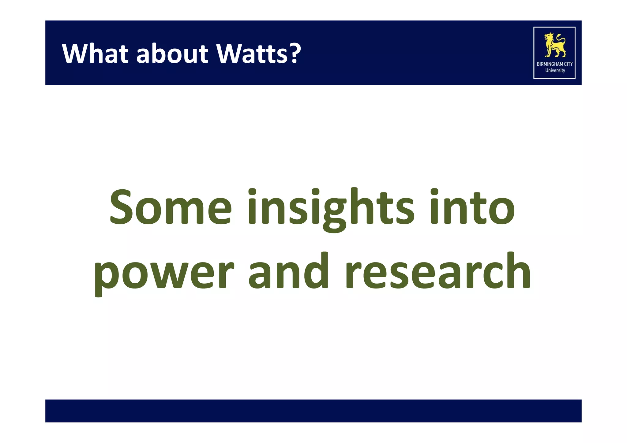 What about Watts?

Some insights into 
power and research

 